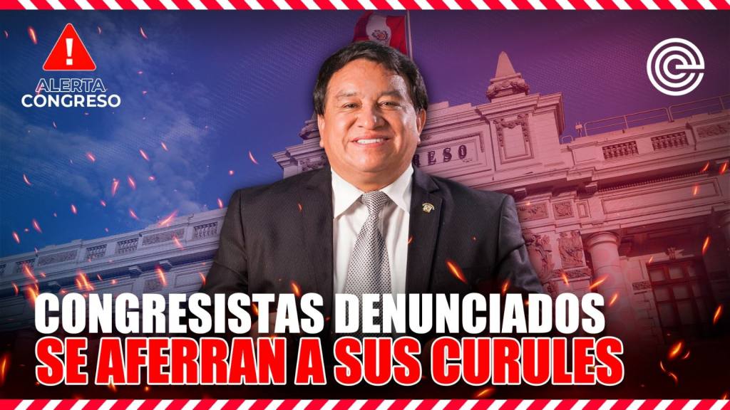 Alerta Congreso | Congresistas denunciados se aferran a sus curules