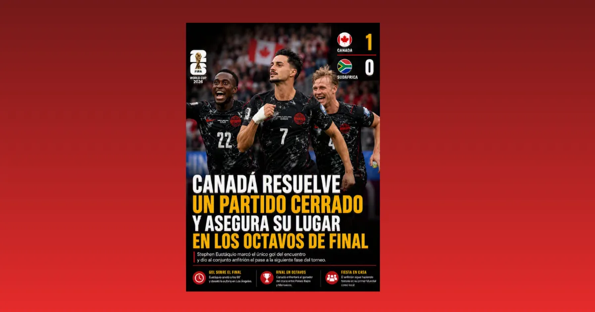 CANADÁ RESUELVE UN PARTIDO CERRADO Y ASEGURA SU LUGAR EN LOS OCTAVOS DE FINAL (VIDEO)