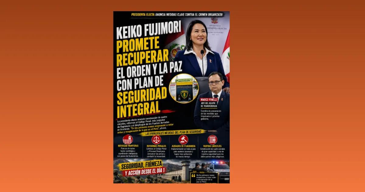 KEIKO FUJIMORI PROMETE RECUPERAR EL ORDEN Y LA PAZ CON PLAN DE SEGURIDAD INTEGRAL