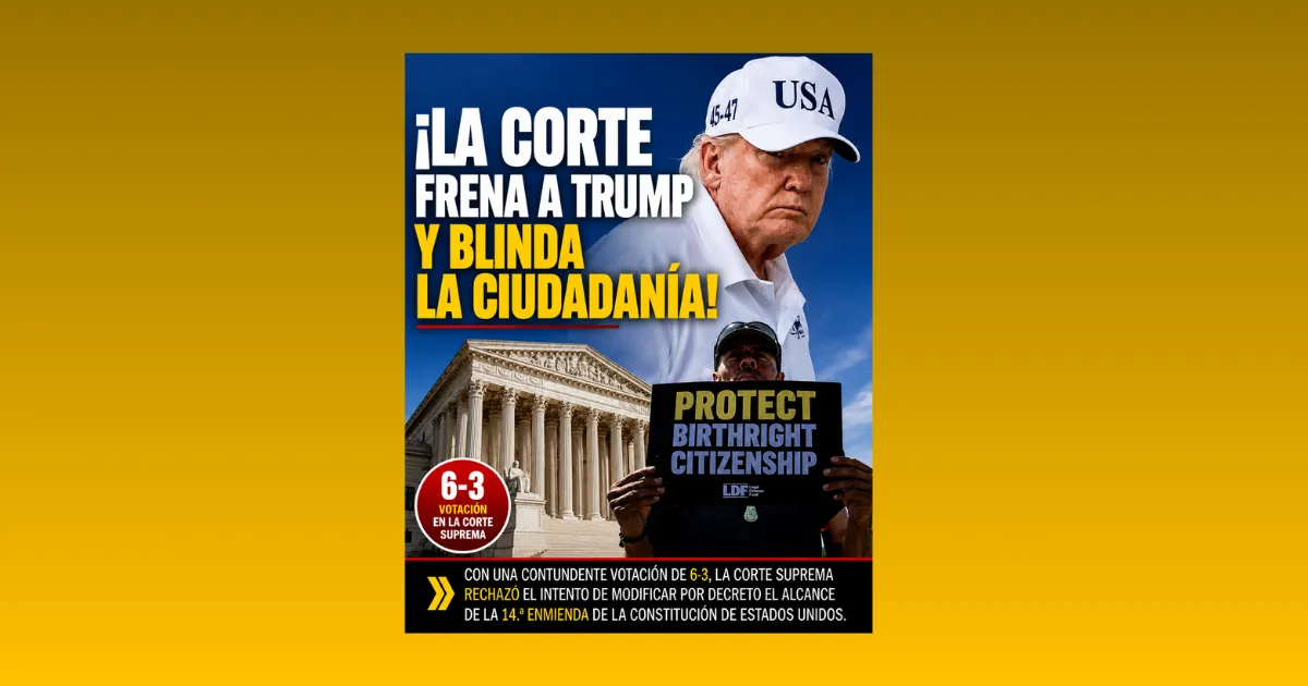 ¡LA CORTE FRENA A TRUMP Y BLINDA LA CIUDADANÍA!