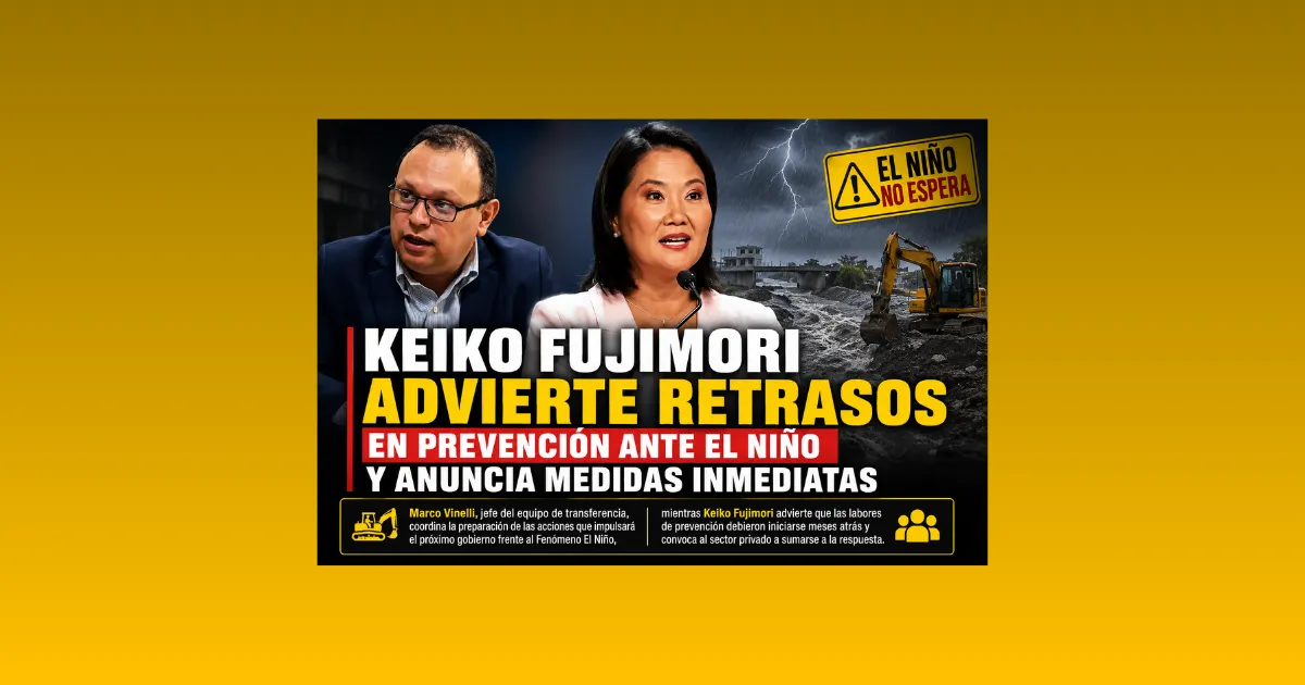 Keiko Fujimori advierte retrasos en prevención ante El Niño y anuncia medidas inmediatas